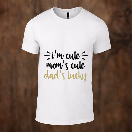 Mom's Cute Dad's Lucky- Printed White Tshirt