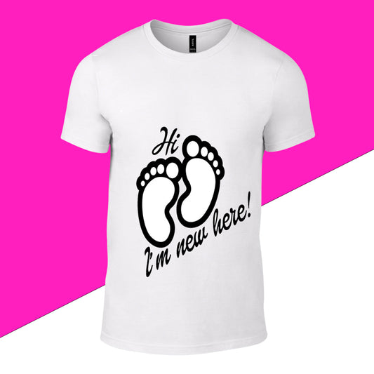 Hi I Am New Here ! - Baby Shower Printed White Tshirt