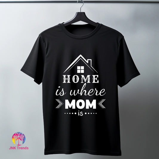 Mother's Day Tshirt - HOME IS WHERE MOM IS (BLACK)