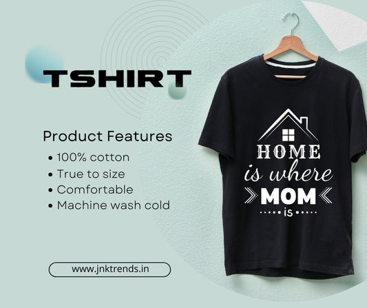 Mother's Day Tshirt - HOME IS WHERE MOM IS (BLACK)