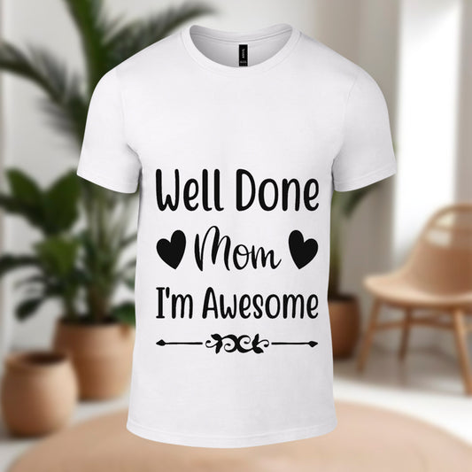 Well Done Mom- Printed White Tshirt