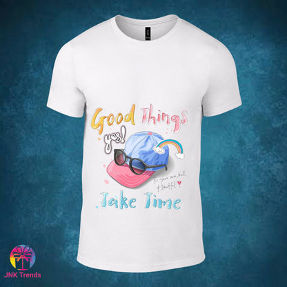 Good Thing's Take Time- Printed White Tshirt