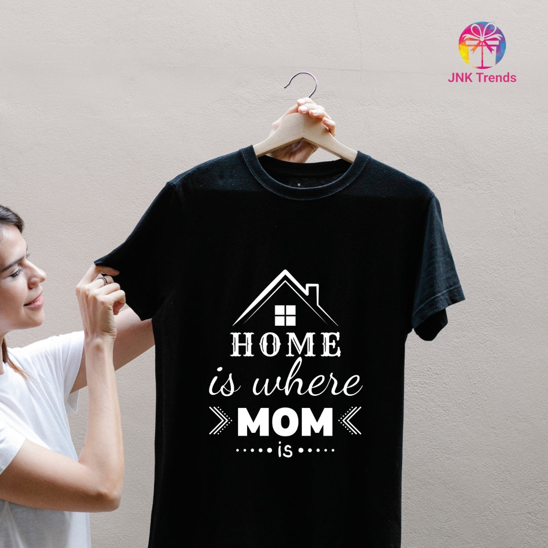 Mother's Day Tshirt - HOME IS WHERE MOM IS (BLACK)