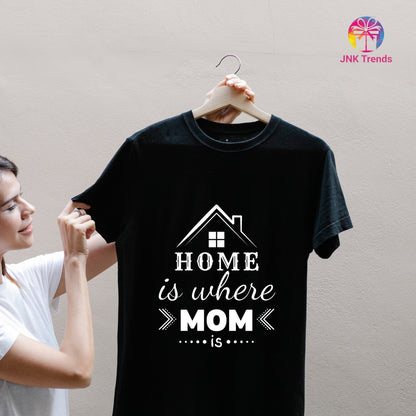 Mother's Day Tshirt - HOME IS WHERE MOM IS (BLACK)