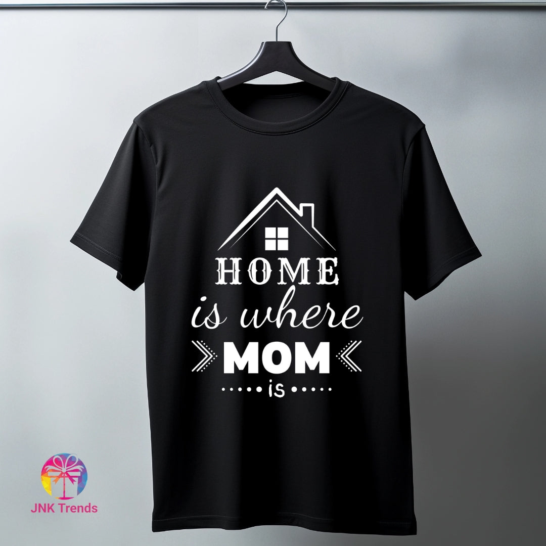 Mother's Day Tshirt - HOME IS WHERE MOM IS (BLACK)
