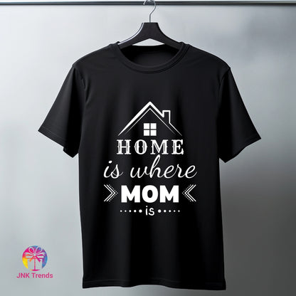 Mother's Day Tshirt - HOME IS WHERE MOM IS (BLACK)