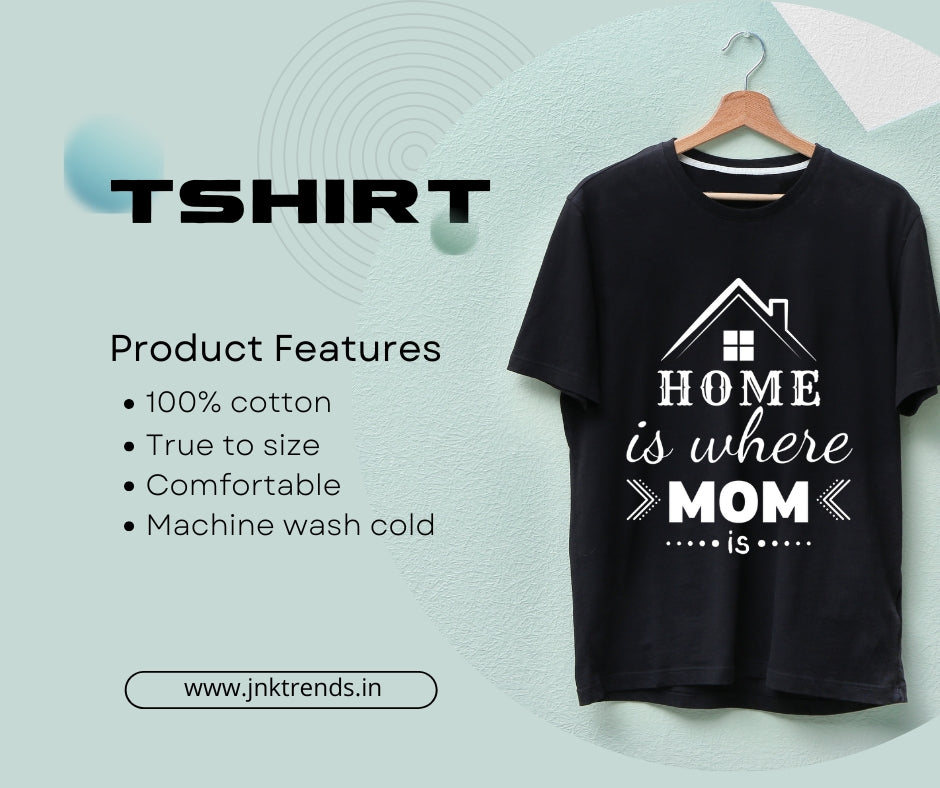 Mother's Day Tshirt - HOME IS WHERE MOM IS (BLACK)