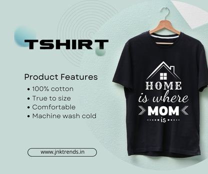 Mother's Day Tshirt - HOME IS WHERE MOM IS (BLACK)